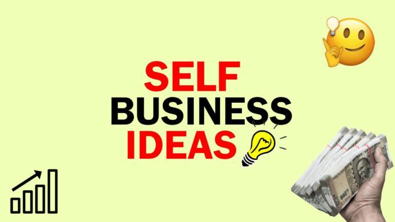 Best Self Business Ideas || सेल्फ बिजनेस आइडिया